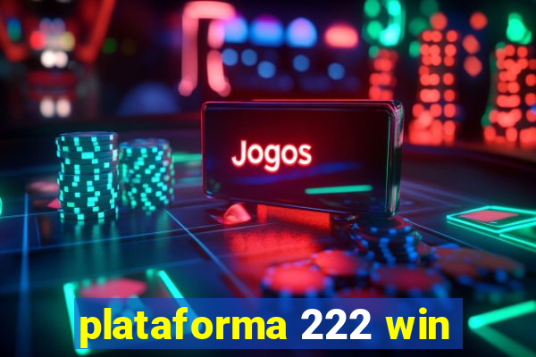 plataforma 222 win